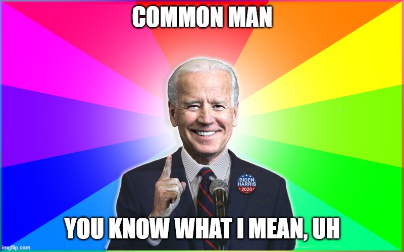Forgetful Joe | COMMON MAN YOU KNOW WHAT I MEAN, UH | image tagged in forgetful joe | made w/ Imgflip meme maker