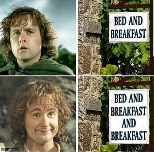 Second breakfast is always preferred | image tagged in memes,funny,oh wow are you actually reading these tags,second breakfast | made w/ Imgflip meme maker