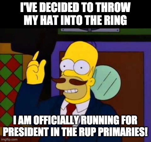 We now have a three-way race! Wubbzy vs PR1CE vs IG. This will be interesting! | I'VE DECIDED TO THROW
MY HAT INTO THE RING; I AM OFFICIALLY RUNNING FOR PRESIDENT IN THE RUP PRIMARIES! | image tagged in guy incognito,election,campaign,presidential race,announcement,simpsons | made w/ Imgflip meme maker