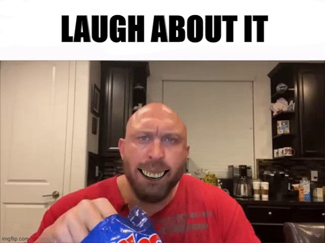 LAUGH ABOUT IT | made w/ Imgflip meme maker