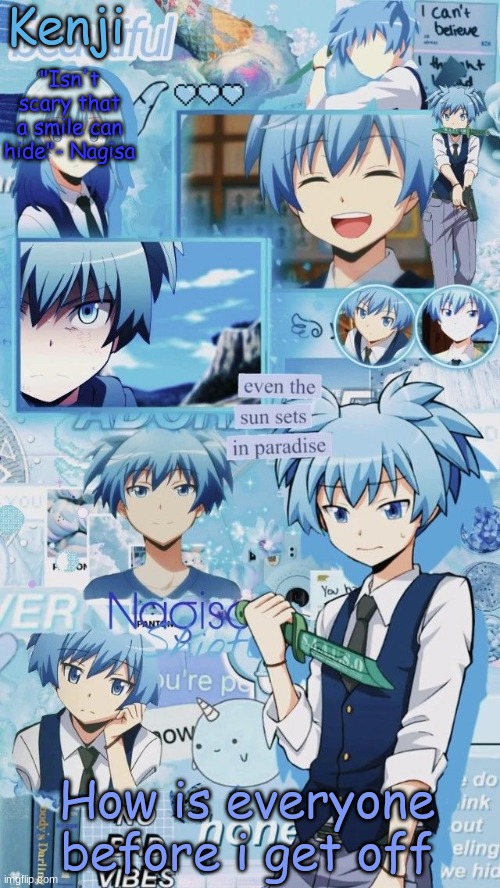 a | How is everyone before i get off | image tagged in a | made w/ Imgflip meme maker