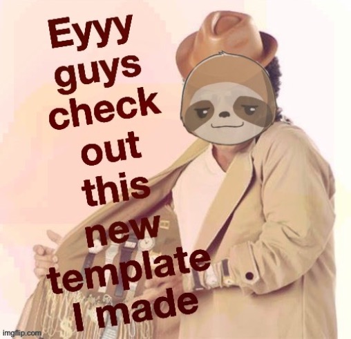 v rare self-cringe | image tagged in sloth new template | made w/ Imgflip meme maker