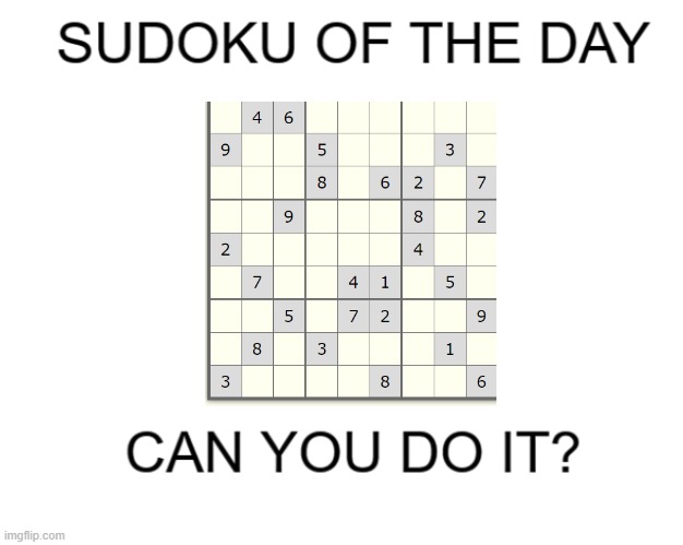 Hold_Up's Sudoku of the Day | image tagged in hold_up's sudoku of the day | made w/ Imgflip meme maker