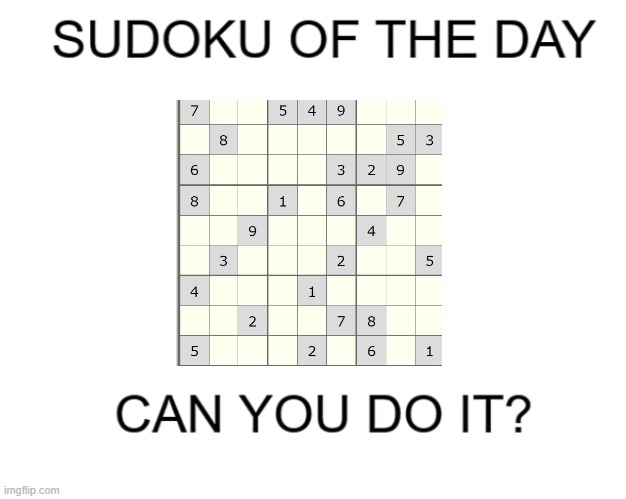 Hold_Up's Sudoku of the Day | image tagged in hold_up's sudoku of the day | made w/ Imgflip meme maker