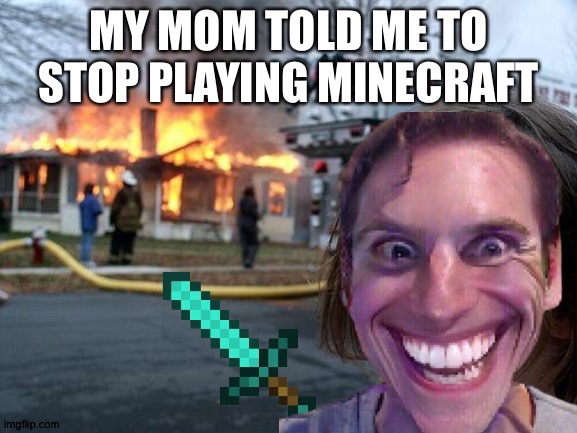 image tagged in funny,your mom,no u,minecraft,diamonds,mcdonaldsrulz | made w/ Imgflip meme maker