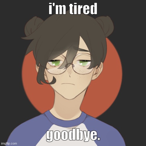 damn. | i'm tired; goodbye. | image tagged in damn | made w/ Imgflip meme maker