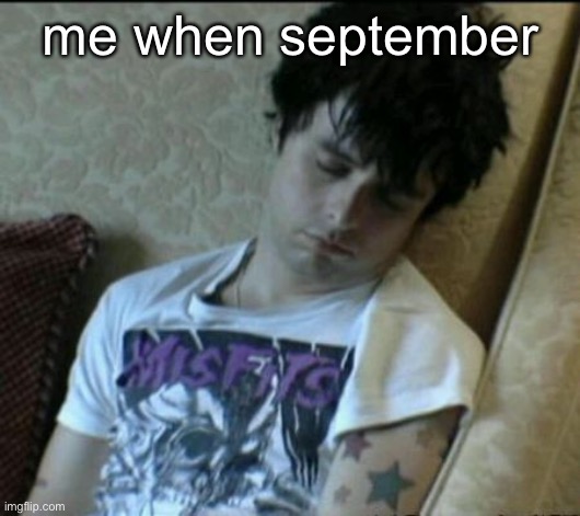 almost time | me when september | made w/ Imgflip meme maker