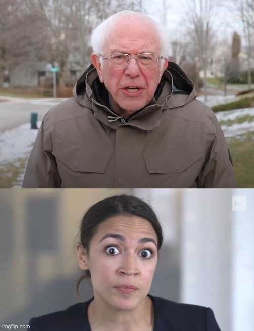 image tagged in bernie sanders once again asking,crazy alexandria ocasio-cortez | made w/ Imgflip meme maker