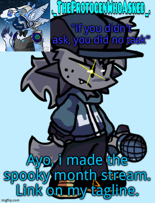 Theprotogenwhoasked tapi announcement temp | Ayo, i made the spooky month stream. Link on my tagline. | image tagged in theprotogenwhoasked tapi announcement temp | made w/ Imgflip meme maker