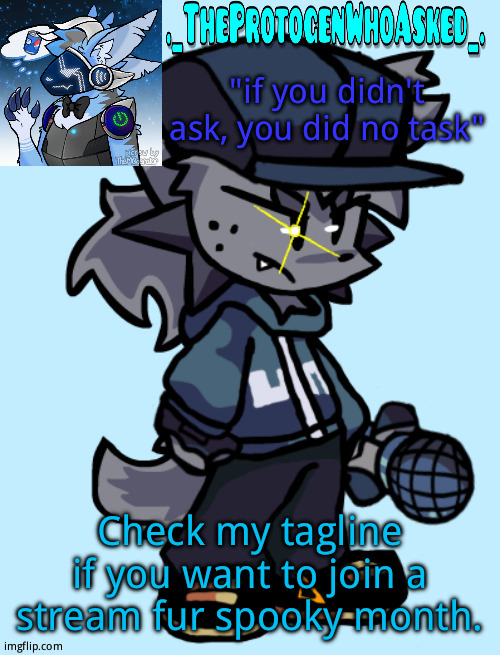 Theprotogenwhoasked tapi announcement temp | Check my tagline if you want to join a stream fur spooky month. | image tagged in theprotogenwhoasked tapi announcement temp | made w/ Imgflip meme maker