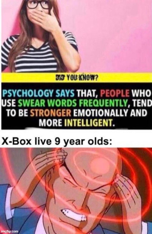x-box live 9yr olds be like: | image tagged in gaming,fun,funny,memes,xbox live,cursing | made w/ Imgflip meme maker