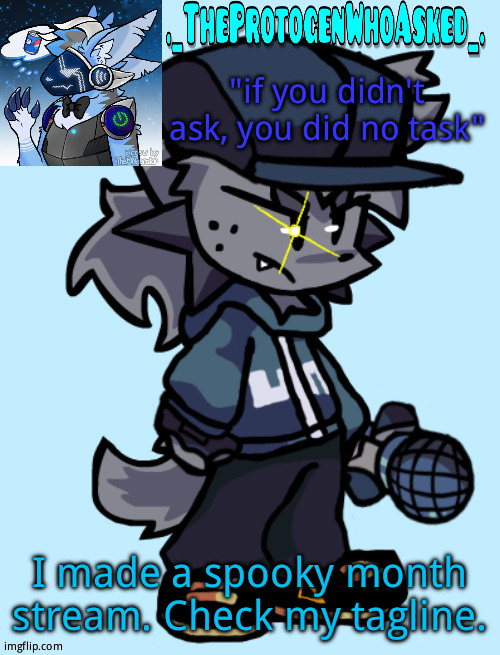 Theprotogenwhoasked tapi announcement temp | I made a spooky month stream. Check my tagline. | image tagged in theprotogenwhoasked tapi announcement temp | made w/ Imgflip meme maker