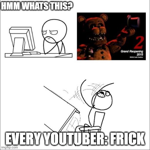 YEET | HMM WHATS THIS? EVERY YOUTUBER: FRICK | image tagged in yeet | made w/ Imgflip meme maker