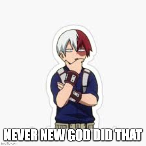 hmmmmmmm | NEVER NEW GOD DID THAT | image tagged in hmmmmmmm | made w/ Imgflip meme maker