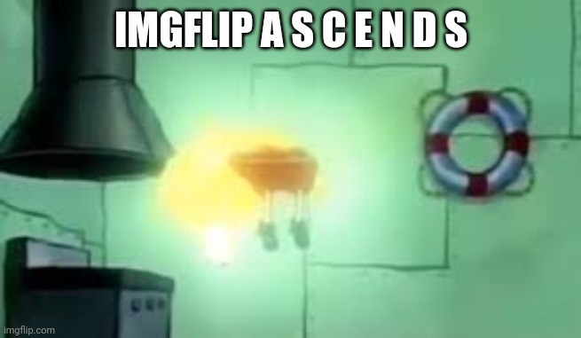 A s c e n s i o n | IMGFLIP A S C E N D S | image tagged in floating spongebob | made w/ Imgflip meme maker
