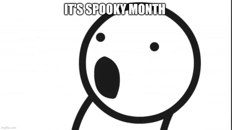 Adsf pog | IT'S SPOOKY MONTH | image tagged in adsf pog | made w/ Imgflip meme maker
