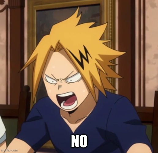 Angy denki | NO | image tagged in angy denki | made w/ Imgflip meme maker