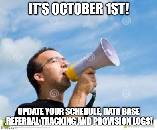 Reminders | IT'S OCTOBER 1ST! UPDATE YOUR SCHEDULE, DATA BASE ,REFERRAL TRACKING AND PROVISION LOGS! | image tagged in daily reminder man | made w/ Imgflip meme maker