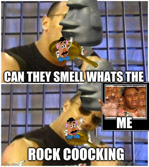 omg hes back | CAN THEY SMELL WHATS THE; ME; ROCK COOCKING | image tagged in memes,the rock it doesn't matter | made w/ Imgflip meme maker