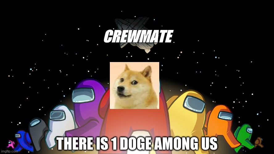 AMONGUS | CREWMATE; THERE IS 1 DOGE AMONG US | image tagged in doge | made w/ Imgflip meme maker