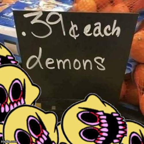 Lemon Demons  .39 cents | image tagged in friday night funkin,fnf,memes,funny memes,meme,cursed image | made w/ Imgflip meme maker