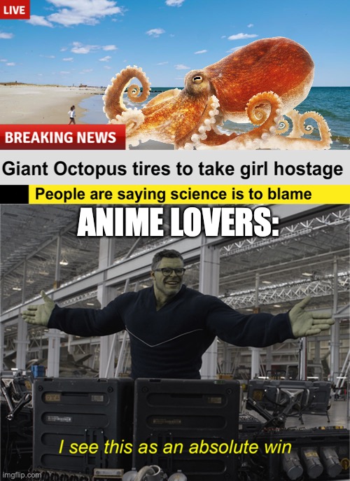Hentai Hulk | ANIME LOVERS: | image tagged in content | made w/ Imgflip meme maker