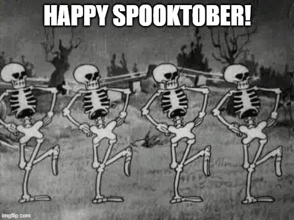 Image Title | HAPPY SPOOKTOBER! | image tagged in spooky scary skeletons | made w/ Imgflip meme maker
