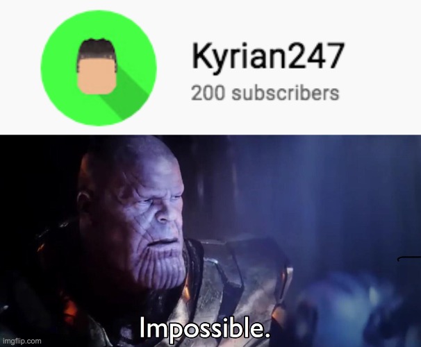 it's true btw, check my youtube channel | image tagged in e,thanos impossible | made w/ Imgflip meme maker
