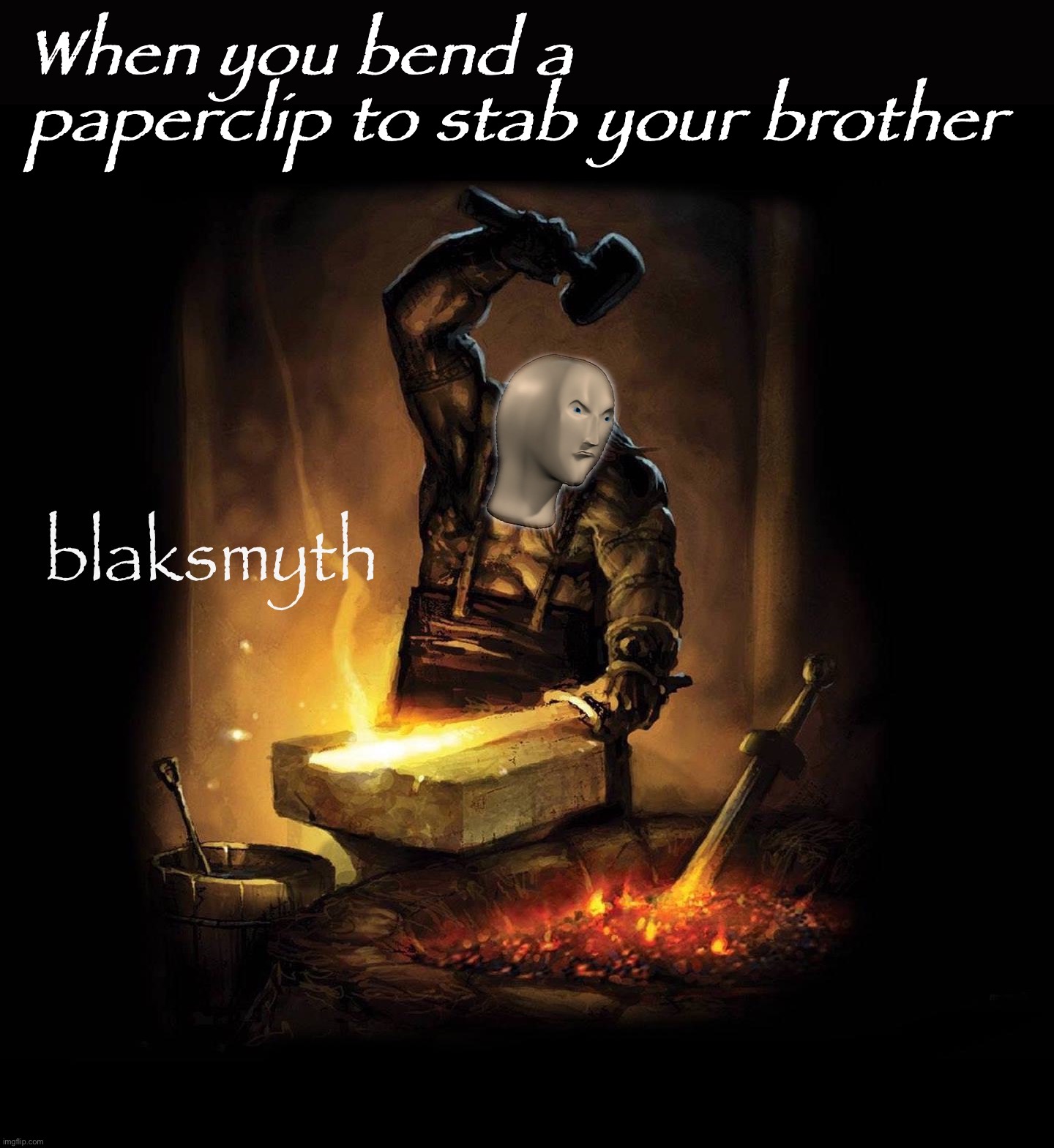 Meme man blaksmyth | When you bend a paperclip to stab your brother | image tagged in meme man blaksmyth | made w/ Imgflip meme maker