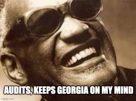 Keeps Georgia on my mind - rohb/rupe | AUDITS, KEEPS GEORGIA ON MY MIND | image tagged in keeps georgia on my mind,georgia audit | made w/ Imgflip meme maker