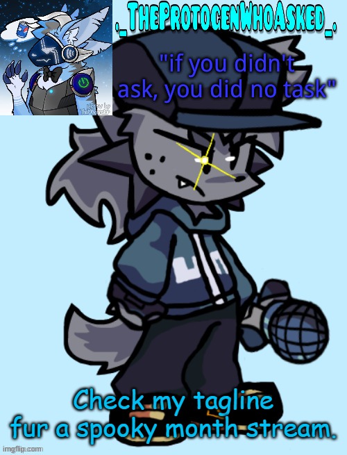 Theprotogenwhoasked tapi announcement temp | Check my tagline fur a spooky month stream. | image tagged in theprotogenwhoasked tapi announcement temp | made w/ Imgflip meme maker
