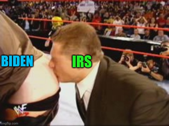 Kiss my Ass Club | BIDEN IRS | image tagged in kiss my ass club | made w/ Imgflip meme maker