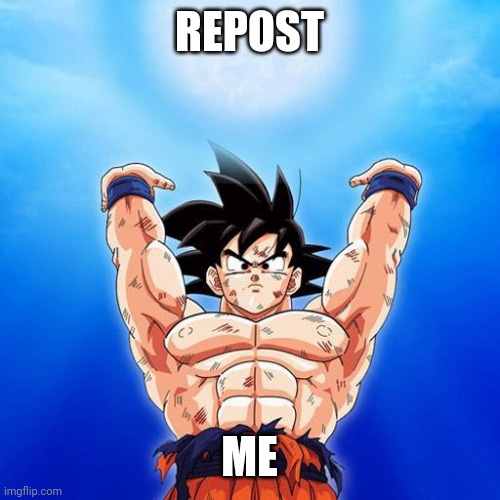 goku spirit bomb | REPOST ME | image tagged in goku spirit bomb | made w/ Imgflip meme maker