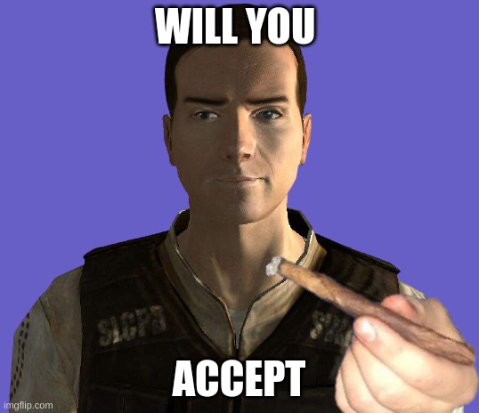 will you | WILL YOU; ACCEPT | image tagged in meme | made w/ Imgflip meme maker