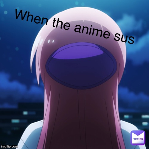 Anime kinda sus | made w/ Imgflip meme maker