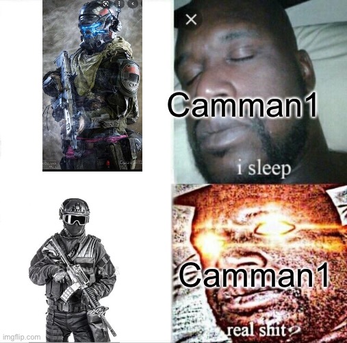 Love you to death man but pls stop!!!!     | Camman1; Camman1 | image tagged in memes,sleeping shaq,oh wow are you actually reading these tags | made w/ Imgflip meme maker