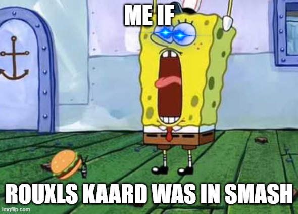 Victory Screech | ME IF ROUXLS KAARD WAS IN SMASH | image tagged in victory screech | made w/ Imgflip meme maker