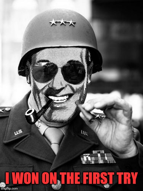 General Strangmeme | I WON ON THE FIRST TRY | image tagged in general strangmeme | made w/ Imgflip meme maker