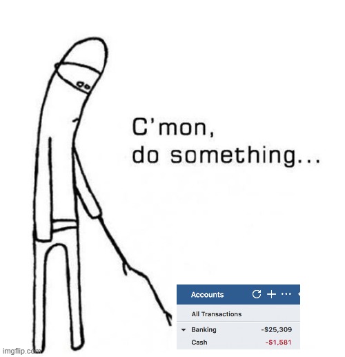 cmon do something | image tagged in cmon do something | made w/ Imgflip meme maker