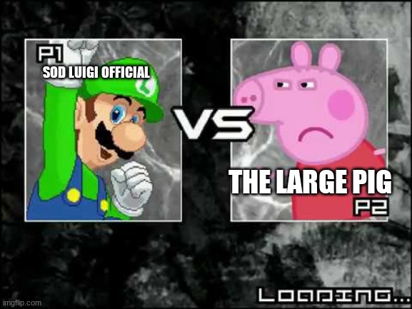 MSMG now: | SOD LUIGI OFFICIAL; THE LARGE PIG | made w/ Imgflip meme maker