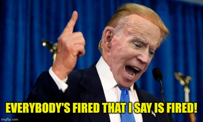EVERYBODY'S FIRED THAT I SAY IS FIRED! | made w/ Imgflip meme maker