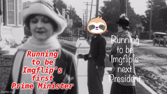 Read comments to see what I mean. :) | Running to be Imgflip’s first Prime Minister; Running to be Imgflip’s next President | image tagged in original distracted boyfriend,nerd party,reform,congress,parliament,proposal | made w/ Imgflip meme maker