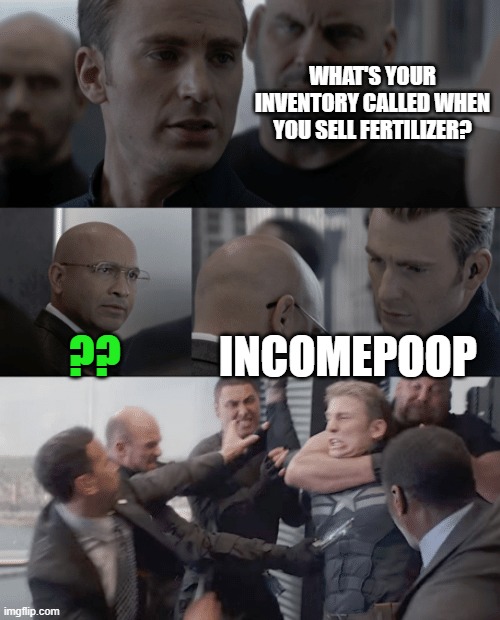 I've been on hiatus long enough this actually passed muster | WHAT'S YOUR INVENTORY CALLED WHEN YOU SELL FERTILIZER? ?? INCOMEPOOP | image tagged in captain america elevator,memes,poop,fertilizer,income | made w/ Imgflip meme maker