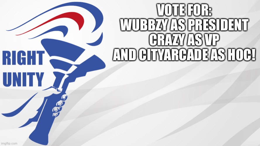 Vote RUP! | VOTE FOR:
WUBBZY AS PRESIDENT
CRAZY AS VP
AND CITYARCADE AS HOC! | image tagged in rup announcement | made w/ Imgflip meme maker