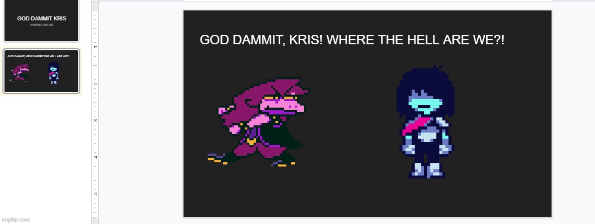 KRIS WHY ARE WE IN GOOGLE DOCS | image tagged in deltarune,kris | made w/ Imgflip meme maker