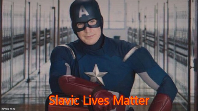 captain america so you | Slavic Lives Matter | image tagged in captain america so you,slavic lives matter | made w/ Imgflip meme maker