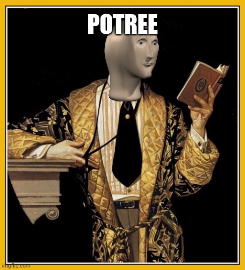 Poetry dude | POTREE | image tagged in poetry dude | made w/ Imgflip meme maker