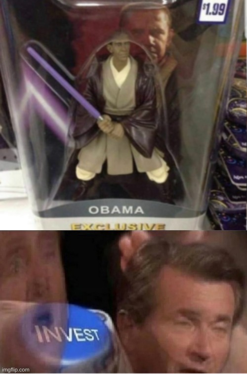 yeah, Obama 100% was in star wars | image tagged in invest,memes,meme,funny,obama | made w/ Imgflip meme maker
