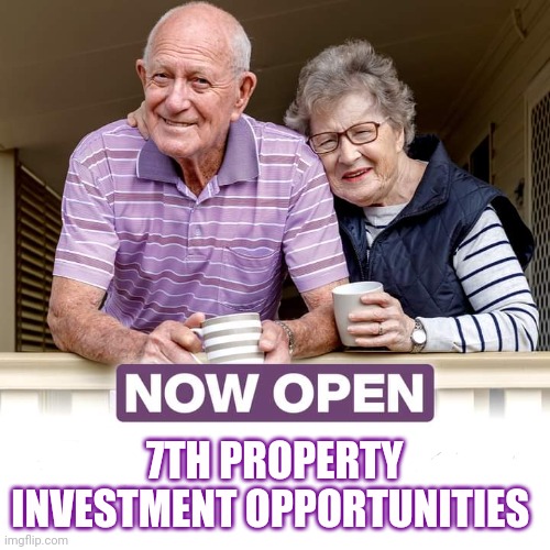 7TH PROPERTY INVESTMENT OPPORTUNITIES | image tagged in funny,ok boomer,property | made w/ Imgflip meme maker
