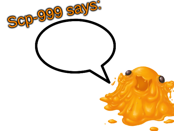 High Quality SCP-999 says: Blank Meme Template